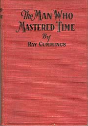 Ray Cummings, The Man Who Mastered Time
